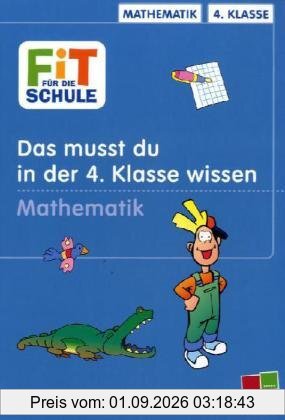Fit für die Schule, Das musst du im 4. Schuljahr wissen, Mathematik: Das musst du im 4. Schuljahr wissen. Plus und Minus. Malnehmen und Teilen. Textaufgaben