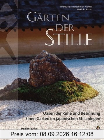 Gärten der Stille: Oasen der Ruhe und Besinnung - Einen Garten im japanischen Stil anlegen