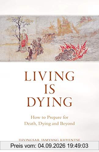 Living Is Dying: How to Prepare for Death, Dying and Beyond