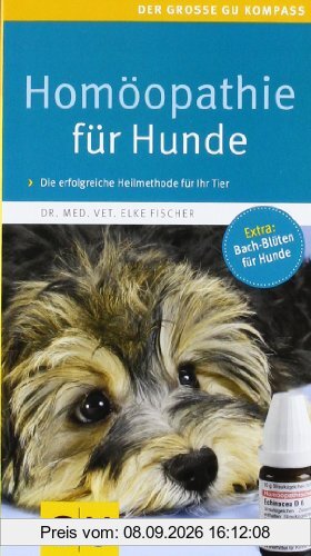 Homöopathie für Hunde: Die erfolgreiche Heilmethode jetzt auch für Ihren Liebling. Extra: Bach-Blüten (GU Der große GU Kompass)