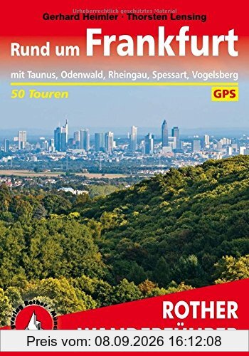 Rund um Frankfurt: mit Taunus, Odenwald, Rheingau, Spessart, Vogelsberg. 50 Touren. Mit GPS-Tracks. (Rother Wanderführer)