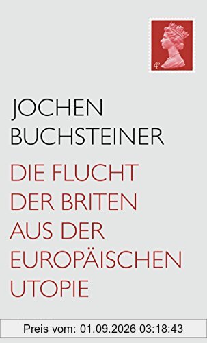 Die Flucht der Briten aus der europäischen Utopie
