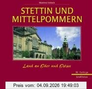 Stettin und Mittelpommern. Land an Oder und Ostsee