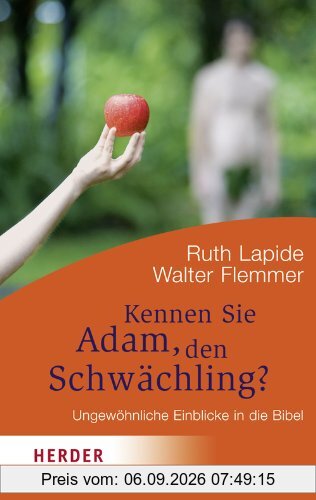 Kennen Sie Adam, den Schwächling?: Ungewöhnliche Einblicke in die Bibel (HERDER spektrum)