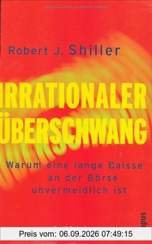 Irrationaler Überschwang: Warum eine lange Baisse an der Börse unvermeidlich ist