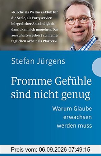 Fromme Gefühle sind nicht genug: Warum Glaube erwachsen werden muss