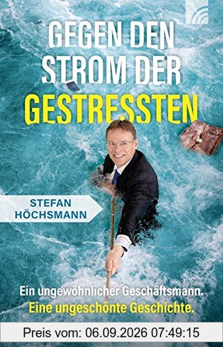 Gegen den Strom der Gestressten: Ein ungewöhnlicher Geschäftsmann. Eine ungeschönte Geschichte.