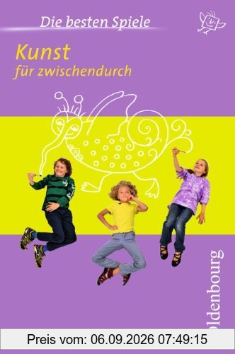 Die besten Spiele: Kunst für zwischendurch: 1. bis 4. Schuljahr