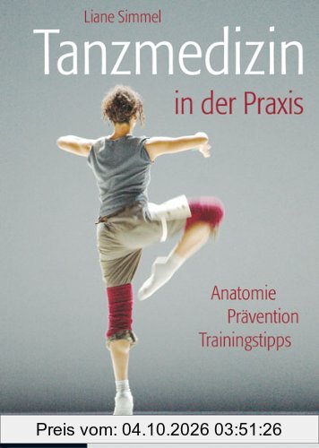 Tanzmedizin in der Praxis: Anatomie, Prävention, Trainingstipps