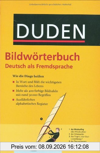 Duden - Bildwörterbuch Deutsch als Fremdsprache: Wie die Dinge heißen. 415 durchgängig farbige Bildtafeln mit rund 30.000 Begriffen; ausführliches alphabetisches Register