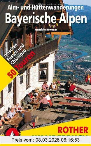 Franziska Baumann Rother Wanderbuch Alm- Und Hüttenwanderungen Bayerische Alpen. 50 Touren Zwischen Füssen Und Chiemgau