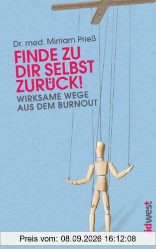 Finde zu dir selbst zurück!: Wirksame Wege aus dem Burnout