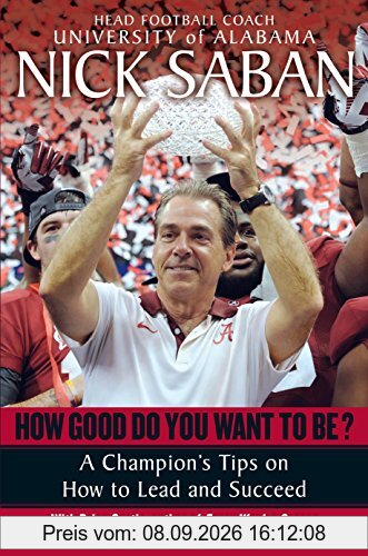 How Good Do You Want to Be?: A Champion's Tips on How to Lead and Succeed at Work and in Life