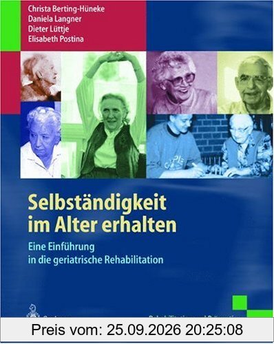 Selbständigkeit im Alter erhalten. Eine Einführung in die geriatrische Rehabilitation