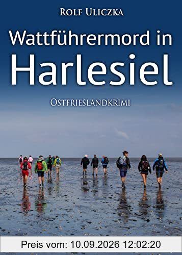 Wattführermord in Harlesiel. Ostfrieslandkrimi (Die Kommissare Bert Linnig und Nina Jürgens ermitteln)