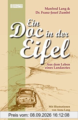 Ein Doc in der Eifel: Aus dem Leben eines Landarztes (Edition Eyfalia)