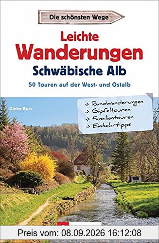 Wanderführer: Leichte Wanderungen Schwäbische Alb. 50 Touren auf der West- und Ostalb. Mit ausführlichen Wegbeschreibungen, Detailkarten und GPS-Tracks.