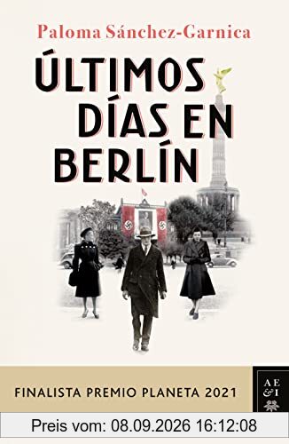 Ultimos dias en Berlin: Finalista Premio Planeta 2021 (Autores Españoles e Iberoamericanos)