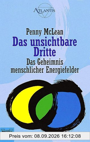 Das unsichtbare Dritte. Das Geheimnis menschlicher Energiefelder.