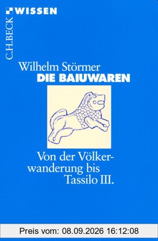Die Baiuwaren. Von der Völkerwanderung bis Tassilo III..