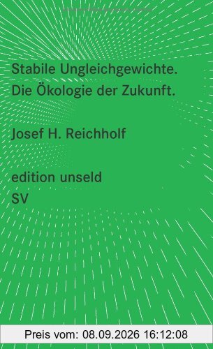 Stabile Ungleichgewichte: Die Ökologie der Zukunft (edition unseld)