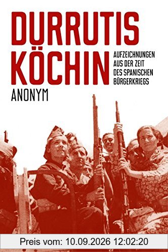 Durrutis Köchin: Aufzeichnungen aus der Zeit des spanischen Bürgerkriegs
