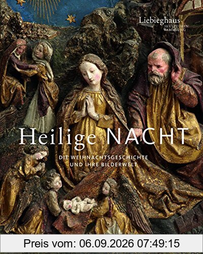 Heilige Nacht: Die Weihnachtsgeschichte und ihre Bilderwelt