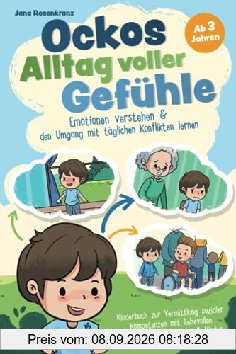 Ockos Alltag voller Gefühle: Emotionen verstehen & den Umgang mit täglichen Konflikten lernen: Kinderbuch zur Vermittlung sozialer Kompetenzen mit liebevollen Lösungswegen für Eltern & Kinder
