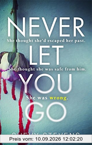 Never Let You Go: A heart-stopping psychological thriller you won't be able to put down