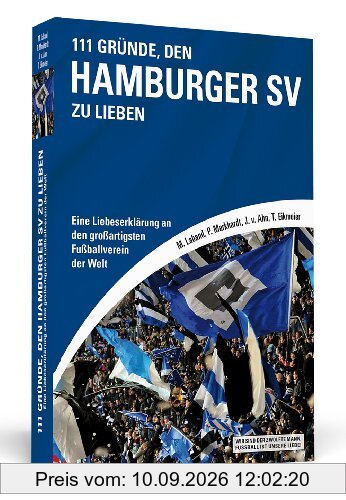 111 Gründe, den Hamburger SV zu lieben: Eine Liebeserklärung an den großartigsten Fußballverein der Welt