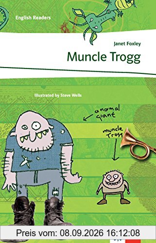 Muncle Trogg: Schulausgabe für das Niveau A2, ab dem 3. Lernjahr. Ungekürzer englischer Originaltext mit Annotationen (Klett English Readers (Landeskunde))