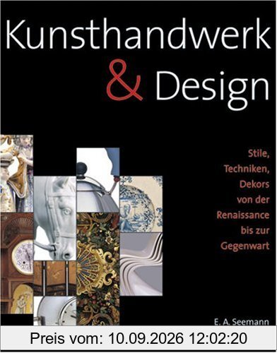 Kunsthandwerk & Design. Stile, Techniken, Dekors von der Renaissance bis zur Gegenwart