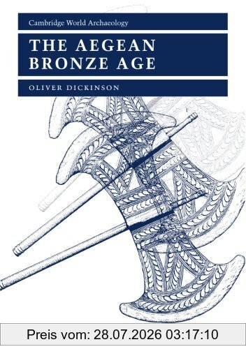 Oliver Dickinson The Aegean Bronze Age (Cambridge World Archaeology)