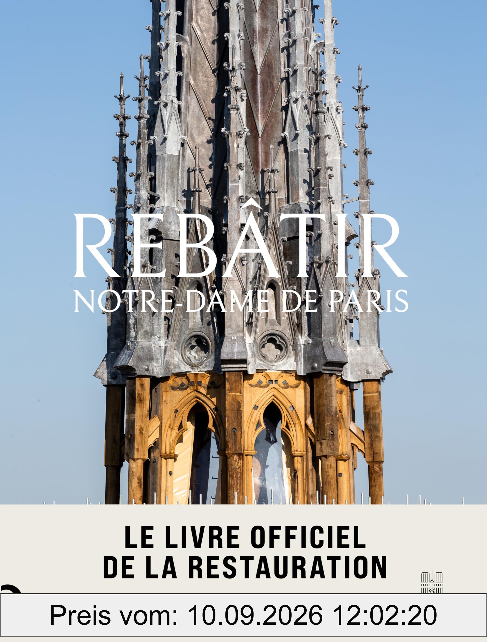 Rebâtir Notre-Dame de Paris : le livre officiel de la restauration