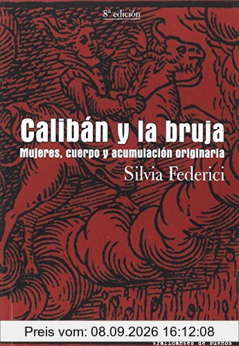 Calibán y la bruja: mujeres, cuerpo y acumulación originaria