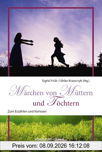 Märchen von Müttern und Töchtern: Zum Erzählen und Vorlesen