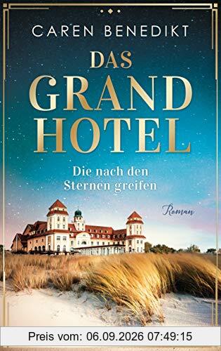 Das Grand Hotel - Die nach den Sternen greifen: Roman