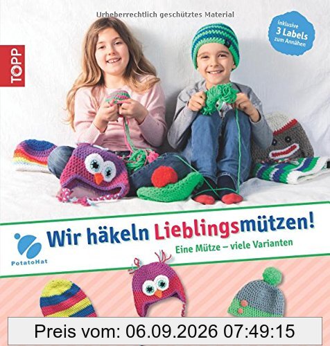 PotatoHat. Wir häkeln Lieblingsmützen!: Eine Mütze - viele Varianten