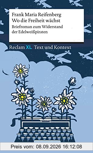 Wo die Freiheit wächst. Briefroman zum Widerstand der Edelweißpiraten: Textausgabe mit Kommentar und Materialien. Reclam XL – Text und Kontext