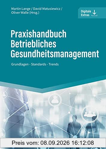 Praxishandbuch Betriebliches Gesundheitsmanagement: Grundlagen - Standards - Trends (Haufe Fachbuch)