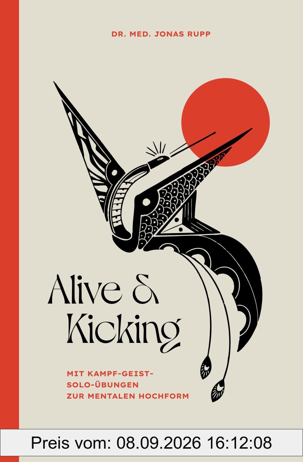 Alive and Kicking: Mit Kampf-Geist-Solo-Übungen zur mentalen Hochform