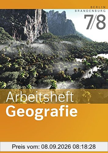 Arbeitshefte Geografie - Ausgabe 2016 für Berlin und Brandenburg: Arbeitsheft 7/8