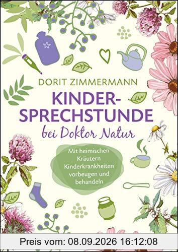 Kindersprechstunde bei Doktor Natur: Mit heimischen Kräutern Kinderkrankheiten vorbeugen und behandeln