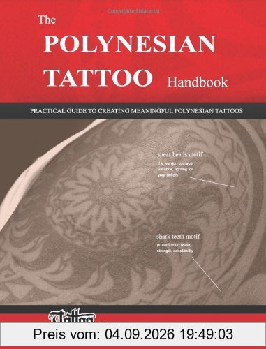 The POLYNESIAN TATTOO Handbook: Practical guide to creating meaningful Polynesian tattoos