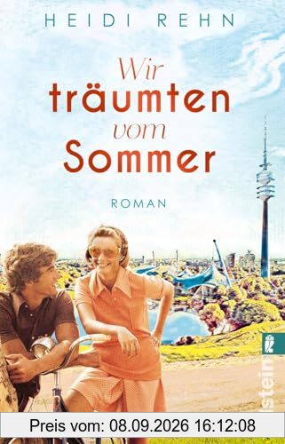Wir träumten vom Sommer: Roman | Der Sommer der Wahrheit – und der Entscheidung