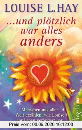 ... und plötzlich war alles anders: Menschen aus aller Welt erzählen, wie Louise ihr Leben verändert hat