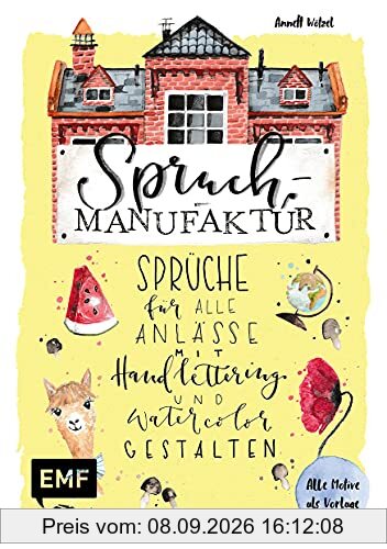 Spruch-Manufaktur – Sprüche für alle Anlässe mit Handlettering und Watercolor gestalten: Alle Motive als Vorlage