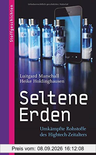 Seltene Erden: Umkämpfte Rohstoffe des Hightech-Zeitalters (Stoffgeschichten)