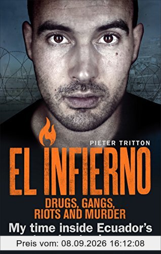 El Infierno: Drugs, Gangs, Riots and Murder: My time inside Ecuador’s toughest prisons