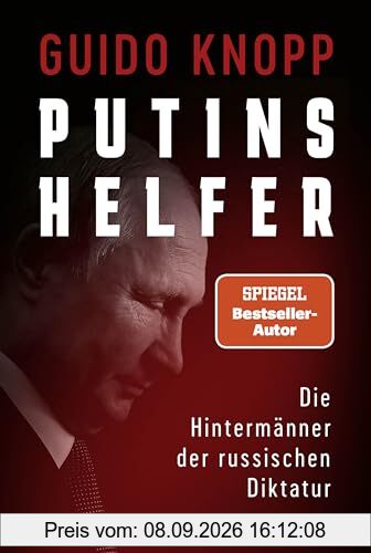 Putins Helfer: Die Hintermänner der russischen Diktatur